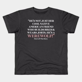 He's a werewolf! (In white) Kids T-Shirt